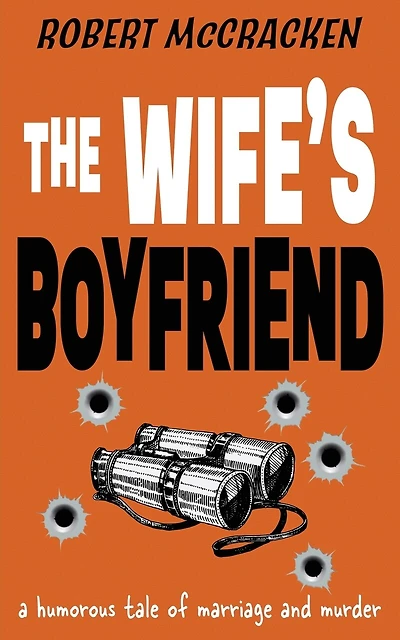 The Wife's Boyfriend: a humorous tale of marriage and murder