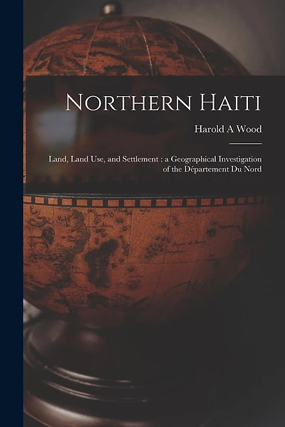 Northern Haiti: Land, Land Use