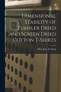 Dimensional Stability of Tumbler Dried and Screen Dried Cotton T-shirts