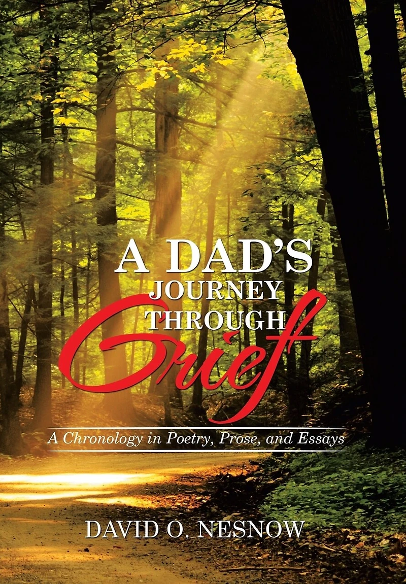 A Dad's Journey Through Grief: Chronology Poetry, Prose, and Essays