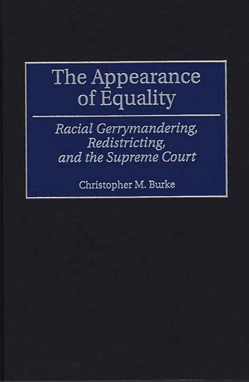 The Appearance of Equality: Racial Gerrymandering, Redistricting, and the Supreme Court