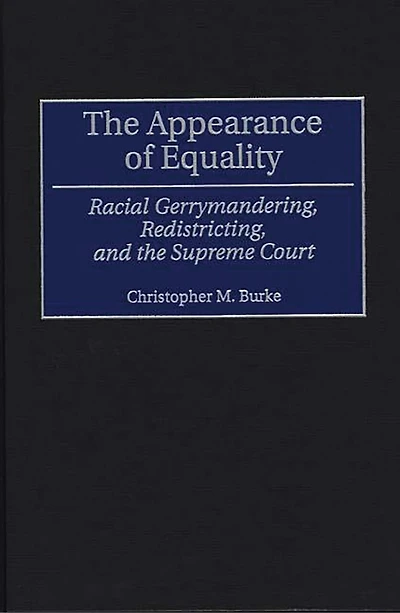 The Appearance of Equality: Racial Gerrymandering, Redistricting, and the Supreme Court