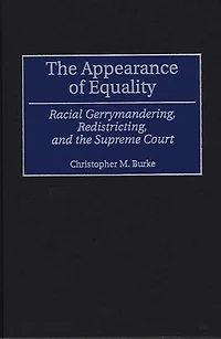 The Appearance of Equality: Racial Gerrymandering, Redistricting, and the Supreme Court