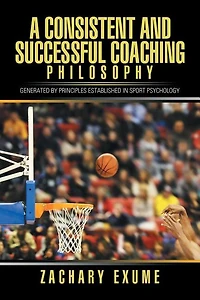 A Consistent and Successful Coaching Philosophy: Generated by Principles Established Sport Psychology