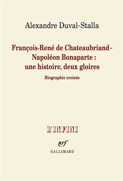 François-René de Chateaubriand-Napoléon Bonaparte: une histoire, deux gloires