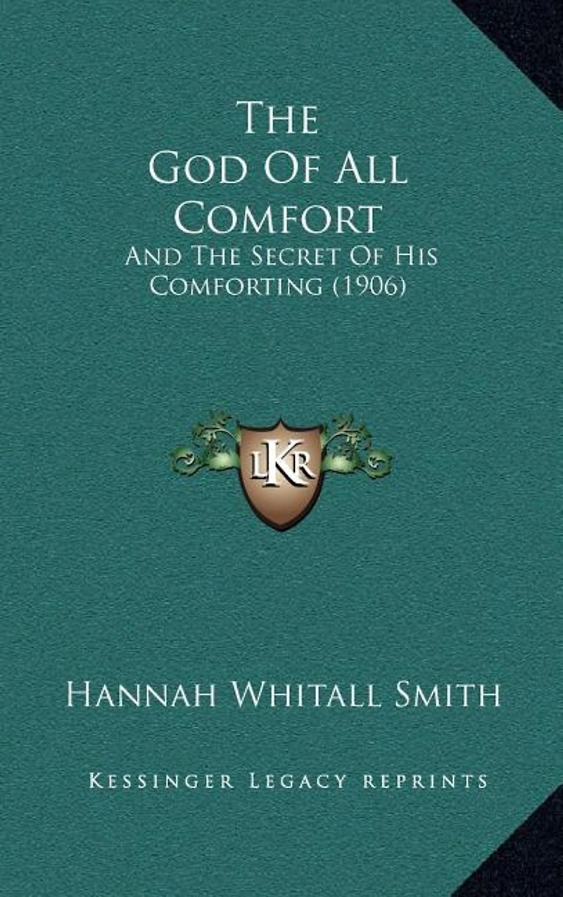 The God Of All Comfort: And The Secret Of His Comforting (1906)