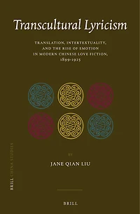 Transcultural Lyricism: Translation, Intertextuality, and the Rise of Emotion in Modern Chinese Love Fiction, 1899–1925