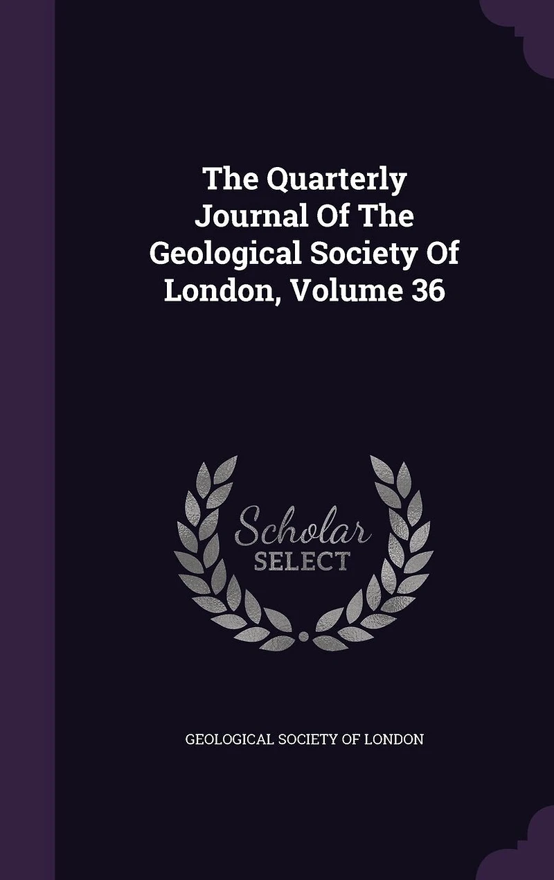 The Quarterly Journal Of Geological Society London, Volume 36