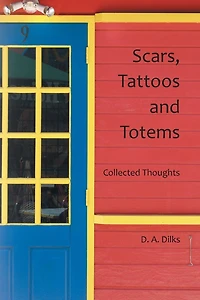 Scars, Tattoos and Totems: Collected Thoughts