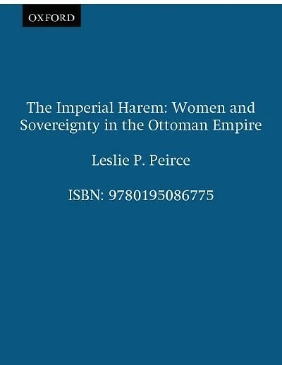 The Imperial Harem: Women and Sovereignty in the Ottoman Empire