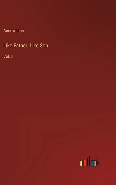 Like Father, Like Son: Vol. II