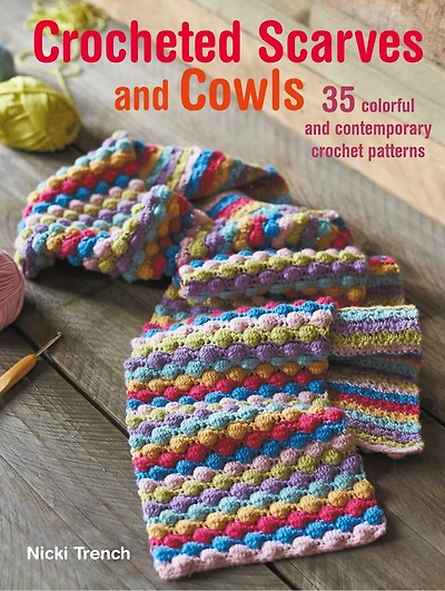Crocheted Scarves and Cowls: 35 colorful and contemporary crochet patterns