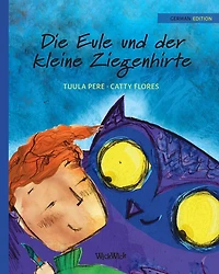 Die Eule und der Kleine Ziegenhirte: German Edition of "The Owl and the Shepherd Boy"