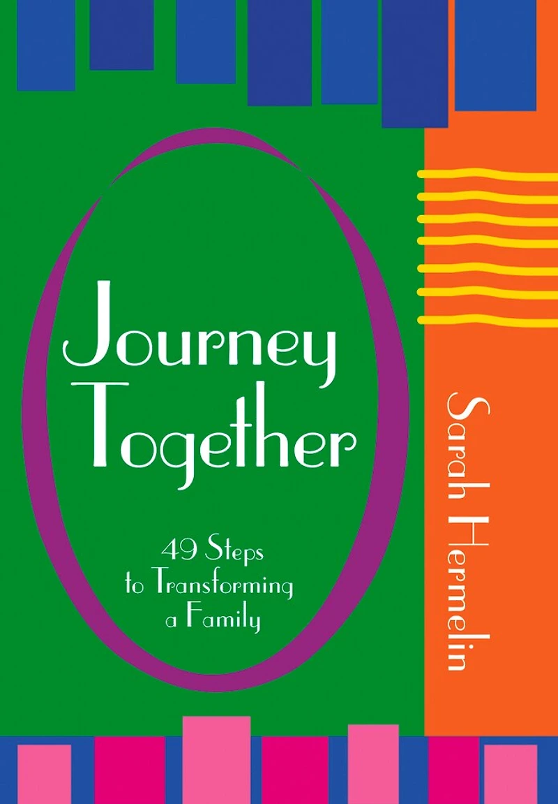 Journey Together: 49 Steps To Transforming A Family