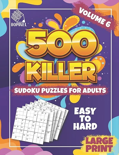 500 Killer Sudoku Large Print Volume 6: Fill In Puzzles Book Killer Sudoku Logic 500 Easy To Hard Puzzles For Adults, Seniors And Killer Sudoku Brain Games for Adults (Focus Game)
