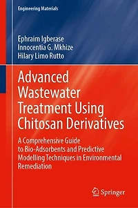 Advanced Wastewater Treatment Using Chitosan Derivatives: A Comprehensive Guide to Bio-Adsorbents and Predictive Modelling Techniques Environmental Remediation