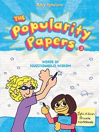 The Popularity Papers #3: Words of (Questionable) Wisdom from Lydia Goldblatt and Julie Graham-Chang
