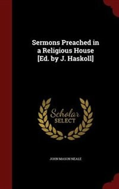 Sermons Preached a Religious House [Ed. by J. Haskoll]