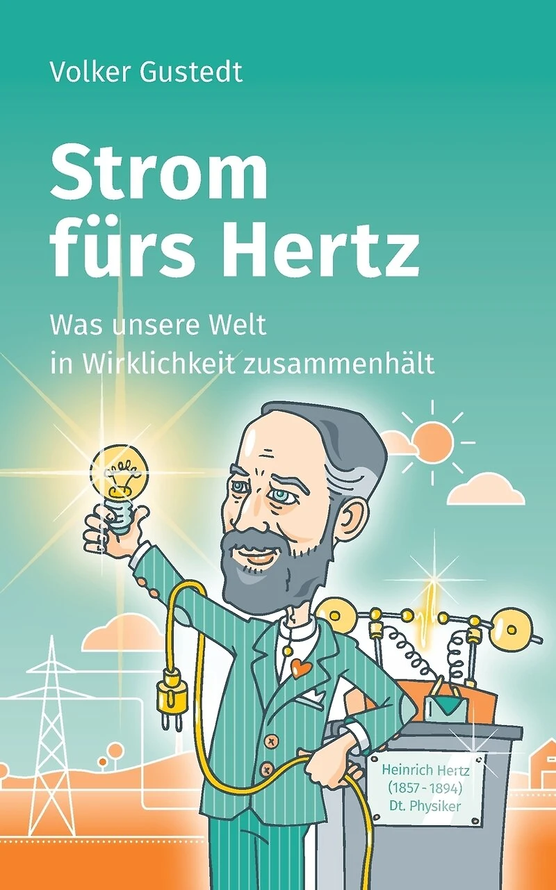Strom fürs Hertz: Was unsere Welt Wirklichkeit zusammenhält