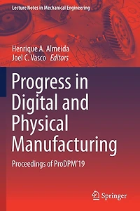 Progress in Digital and Physical Manufacturing: Proceedings of ProDPM'19