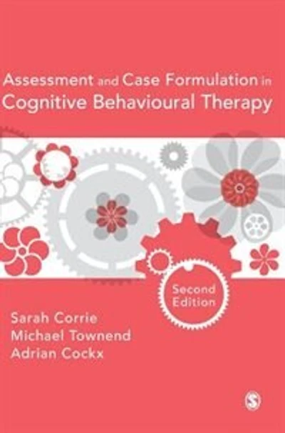 Assessment and Case Formulation Cognitive Behavioural Therapy