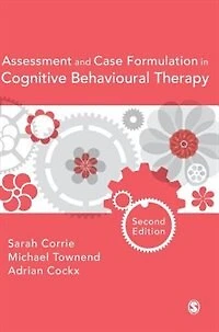 Assessment and Case Formulation Cognitive Behavioural Therapy