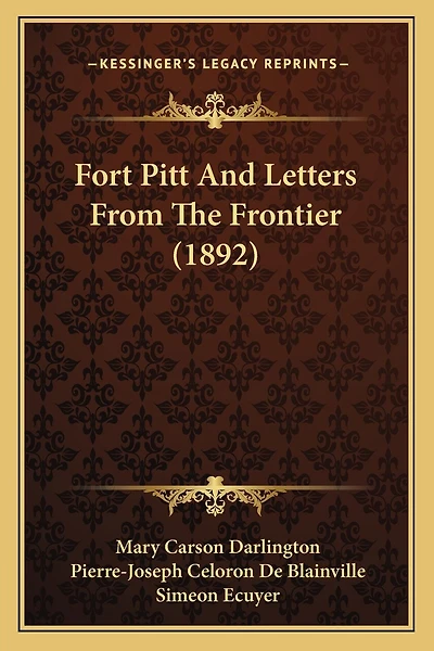 Fort Pitt And Letters From The Frontier (1892)