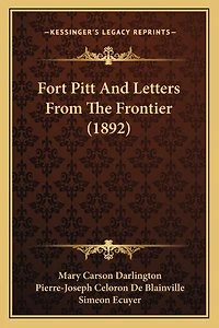 Fort Pitt And Letters From The Frontier (1892)