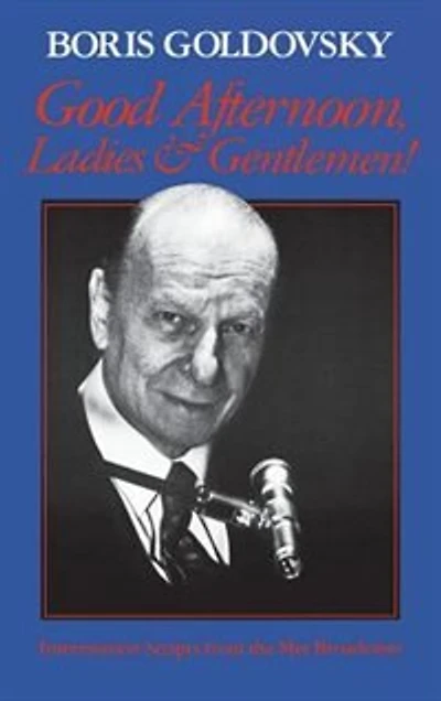 Good Afternoon, Ladies And Gentlemen!: Intermission Scripts From The Met Broadcasts