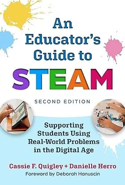 An Educator's Guide to STEAM: Engaging Students Using Real-World Problems the Digital Age
