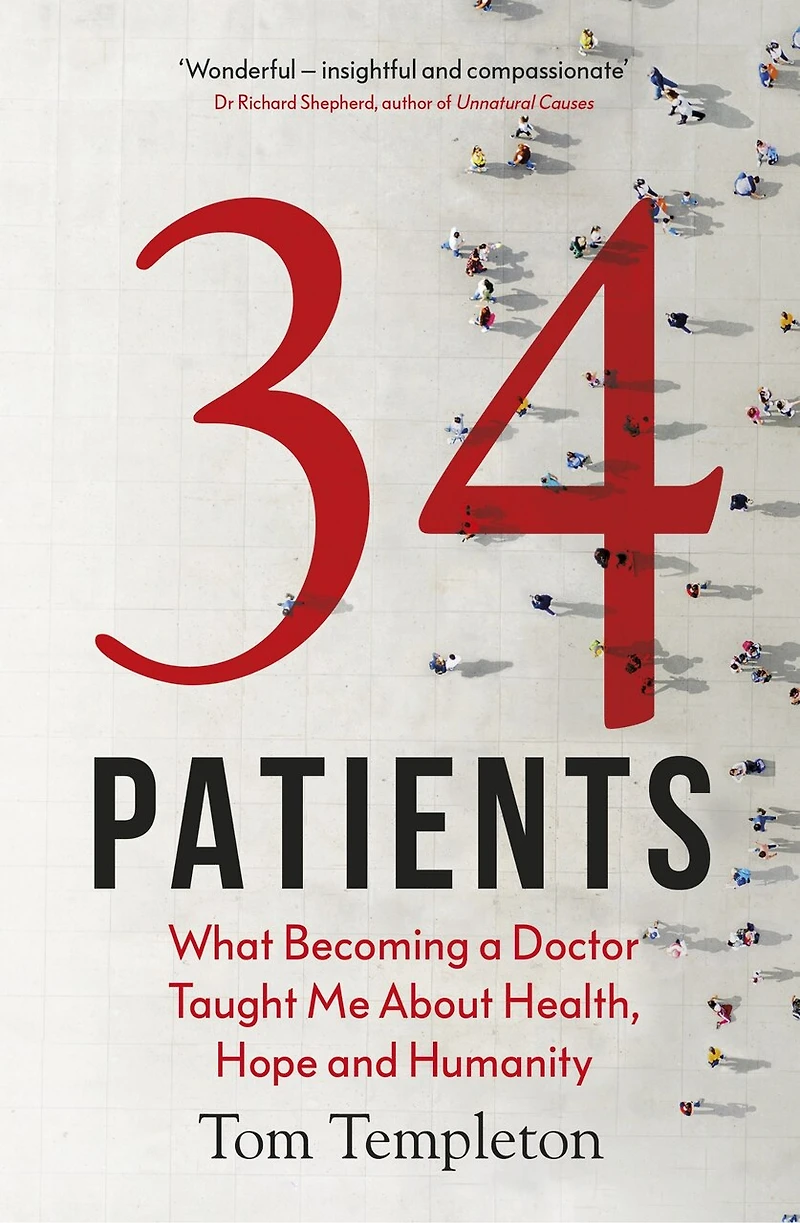 34 Patients: The Profound And Uplifting Memoir About Patients Who Changed One Doctor's Life