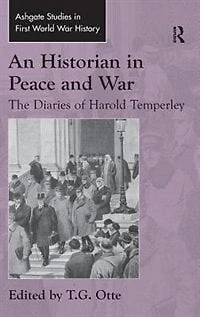 An Historian Peace and War: The Diaries of Harold Temperley