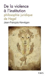 De la violence à l'institution: philosophie juridique de Hegel