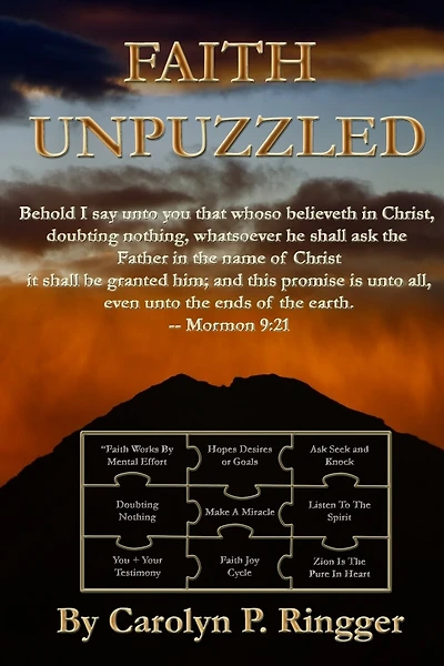 Faith Unpuzzled: A Practical Guide to the Obtaining of Faith, Miracles, and Joy!