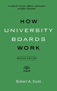 How University Boards Work: A Guide for Trustees, Officers, and Leaders Higher Education