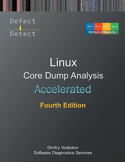 Accelerated Linux Core Dump Analysis: Training Course Transcript with GDB and WinDbg Practice Exercises