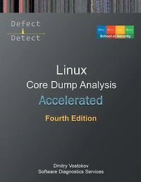 Accelerated Linux Core Dump Analysis: Training Course Transcript with GDB and WinDbg Practice Exercises