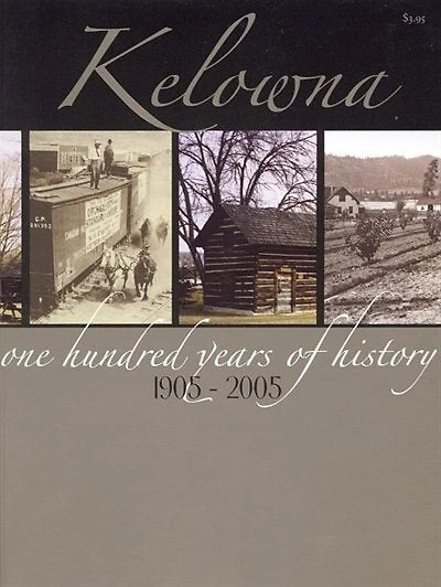 Kelowna 100 Years History: One Hundred Years of History