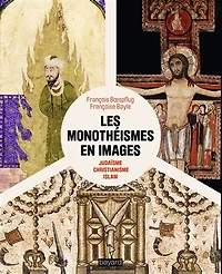 Les monothéismes en images : judaïsme, christianisme, islam: judaïsme, christianisme, islam