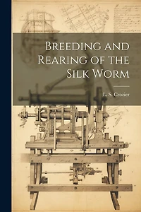 Breeding and Rearing of the Silk Worm