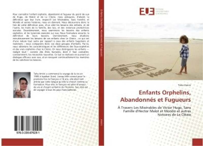 Enfants Orphelins, Abandonnés et Fugueurs: A Travers Les Misérables de Victor Hugo, Sans Famille d'Hector Malot et Mondo et autres histoires de