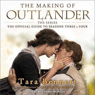 The Making of Outlander: Series Lib/E: Official Guide to Seasons Three & Four