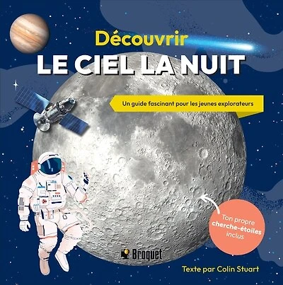 Découvrir le ciel la nuit : Un guide fascinant pour les jeunes explorateurs: Un guide fascinant pour les jeunes explorateurs