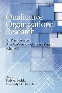 Qualitative Organizational Research Best Papers From the Davis Conference on Research, Vol 3