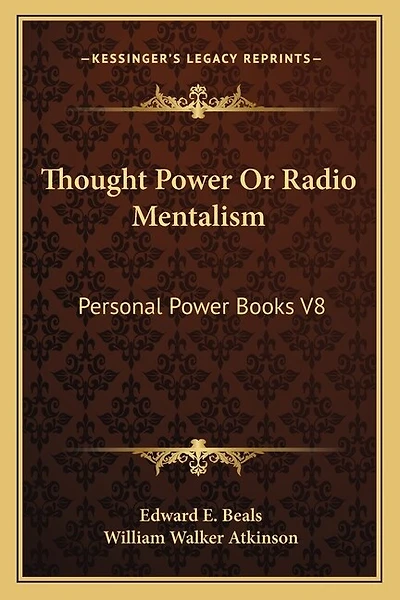 Thought Power Or Radio Mentalism: Personal Power Books V8