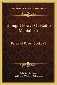 Thought Power Or Radio Mentalism: Personal Power Books V8