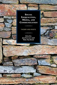 Social Inequalities, Media, and Communication: Theory Roots