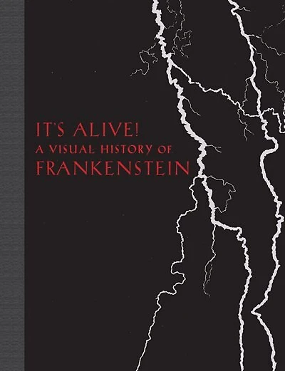 It's Alive!: A Visual History Of Frankenstein