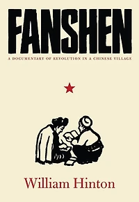 Fanshen: a Documentary of Revolution Chinese Village