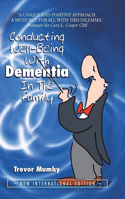 Conducting Well-Being With Dementia The Family: NEW INTERNATIONAL EDITION